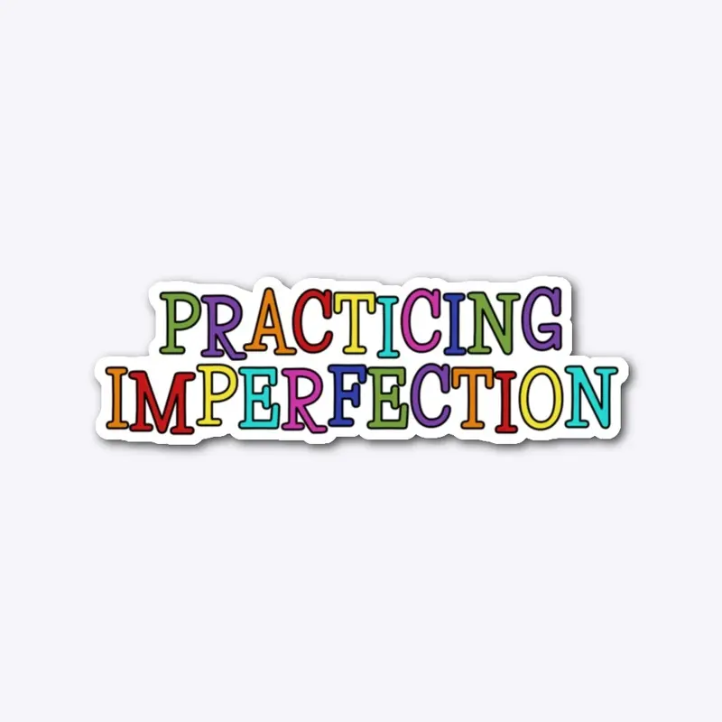 Practicing Imperfection