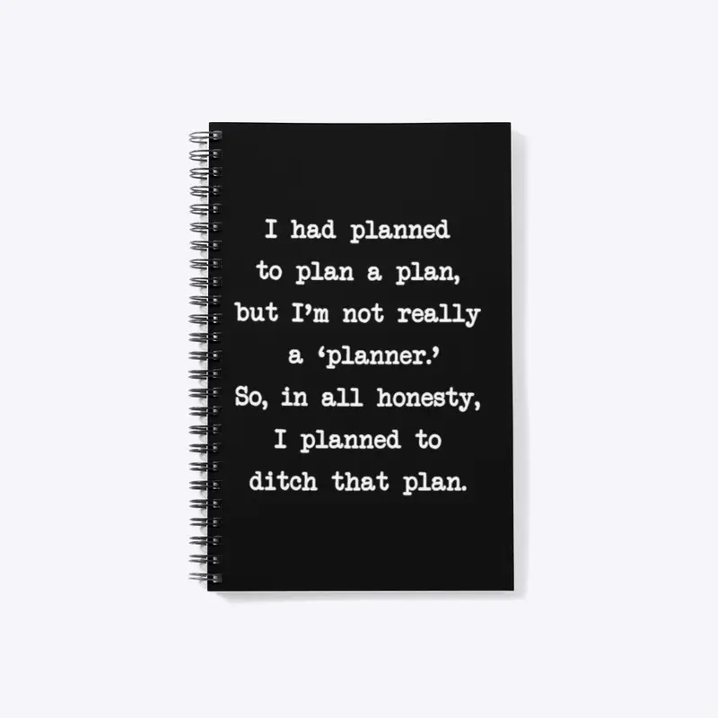 I Had Planned To Plan A Plan…