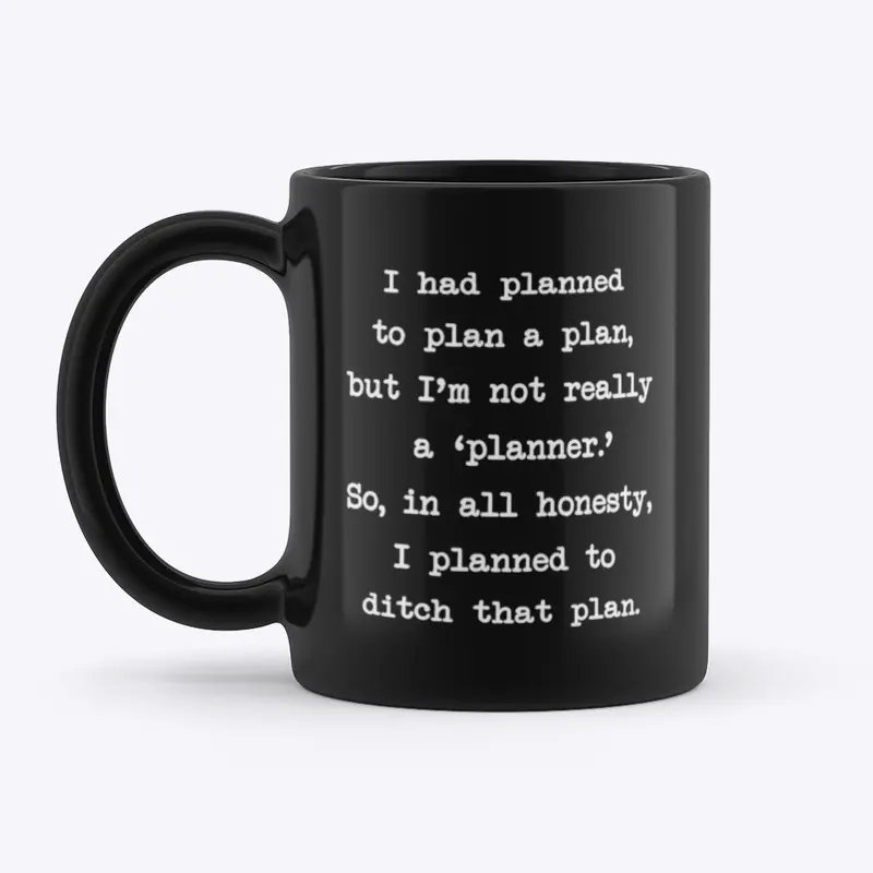 I Had Planned To Plan A Plan…